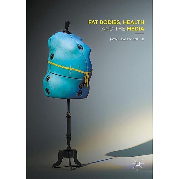 Fat Bodies, Health and the Media, Jayne Raisborough