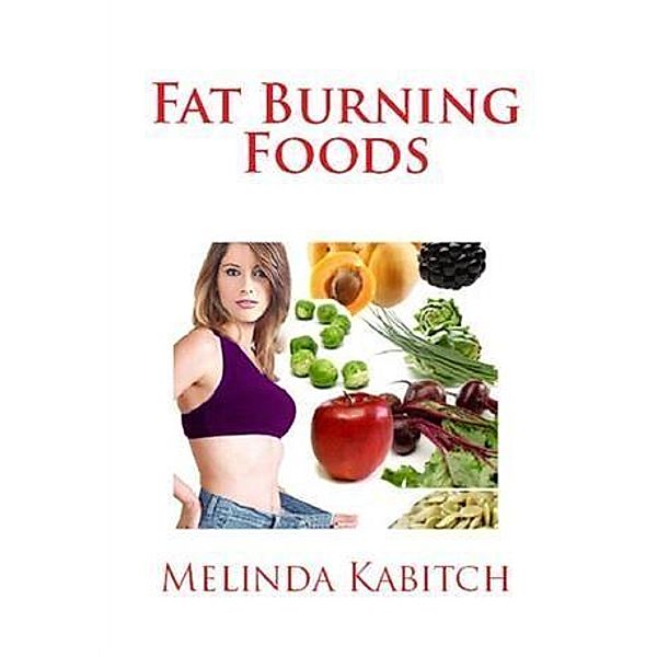 Fat Burning Foods, Melinda Kabitch