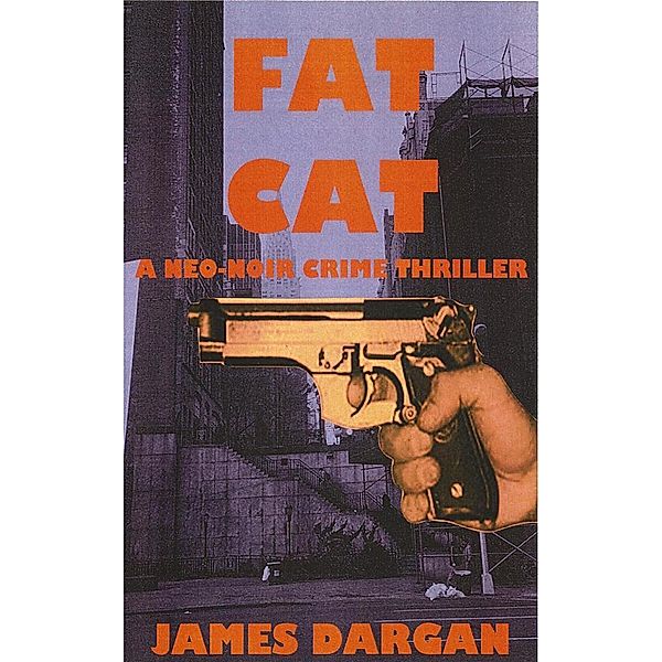 Fat Cat (A Neo-Noir Crime Thriller), James Dargan