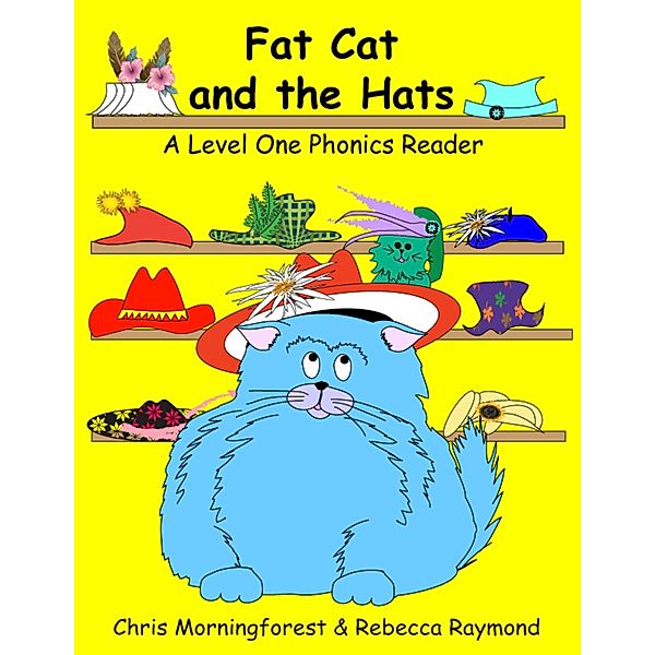 Fat Cat and the Hats - A Level One Phonics Reader, Chris Morningforest, Rebecca Raymond