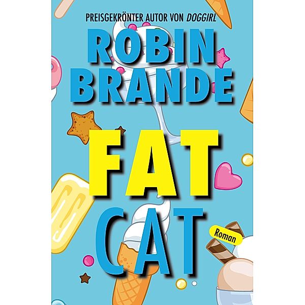 Fat Cat (German), Robin Brande