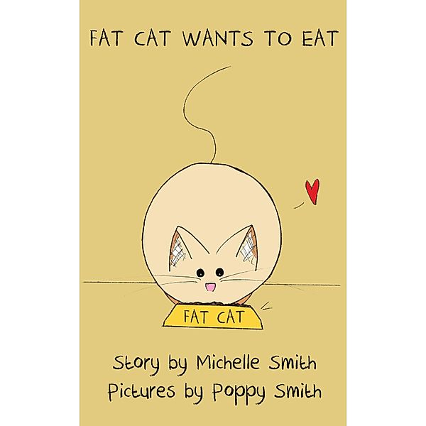 Fat Cat Wants to Eat / Michelle Smith, Michelle Smith
