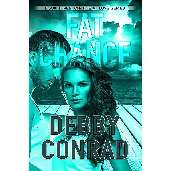 Fat Chance (Chance at Love, #3), Debby Conrad