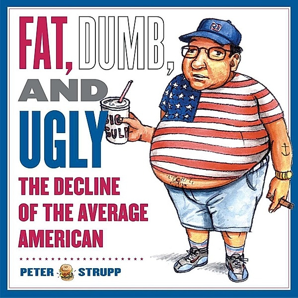 Fat, Dumb, and Ugly, Peter Strupp