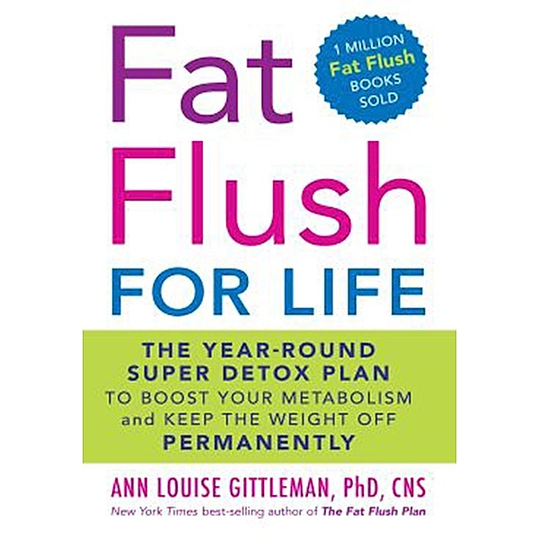 Fat Flush for Life, Ann Louise Gittleman