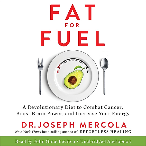 Fat for Fuel, Dr. Joseph Mercola