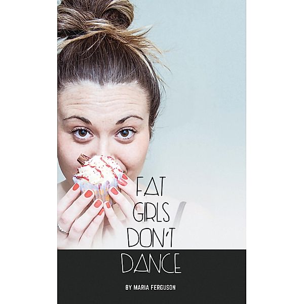 Fat Girls Don't Dance / Oberon Modern Plays, Maria Ferguson