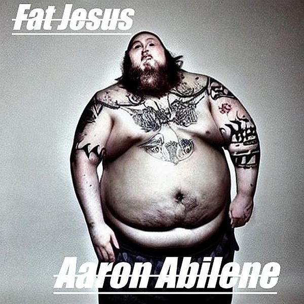 Fat Jesus, Aaron Abilene