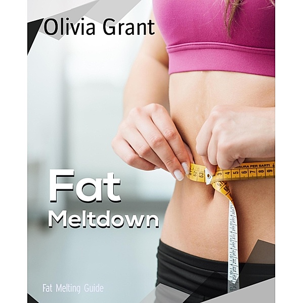Fat Melting Guide, Olivia Grant