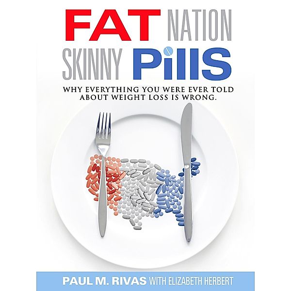 Fat Nation Skinny Pills / Paul Rivas, Paul Rivas