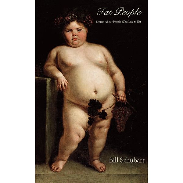 Fat People, Bill Schubart