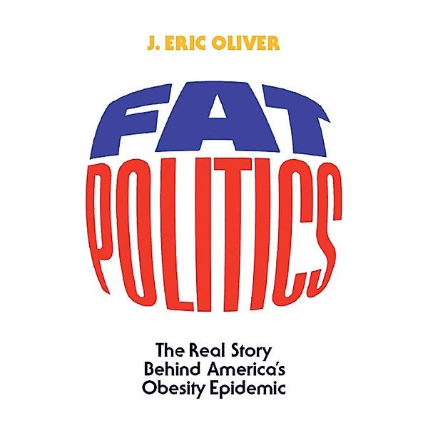 Fat Politics, J. Eric Oliver