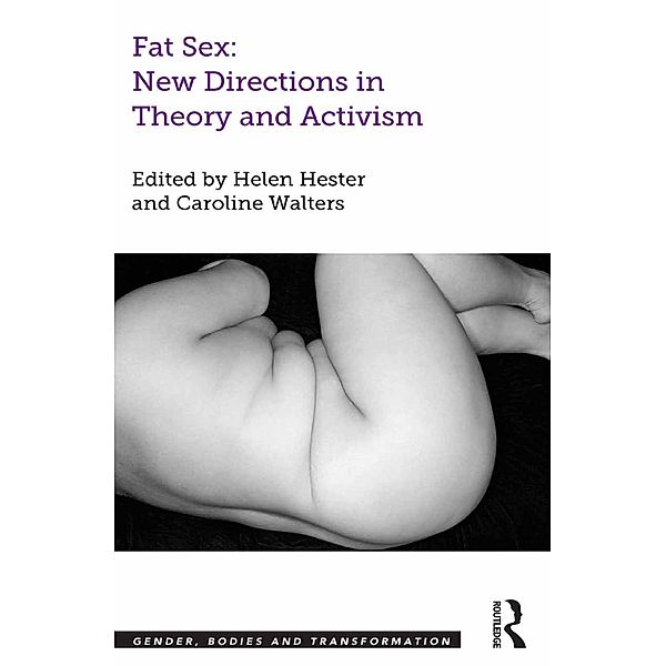 Fat Sex: New Directions in Theory and Activism, Helen Hester, Caroline Walters
