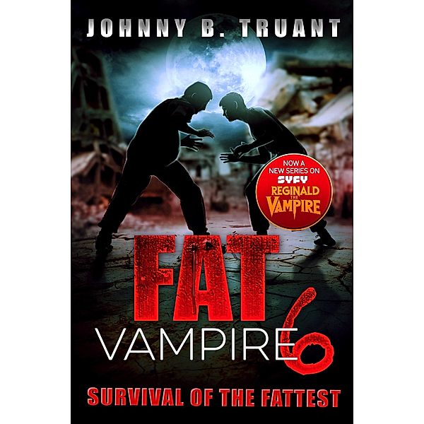 Fat Vampire 6: Survival of the Fattest / Fat Vampire, Johnny B. Truant