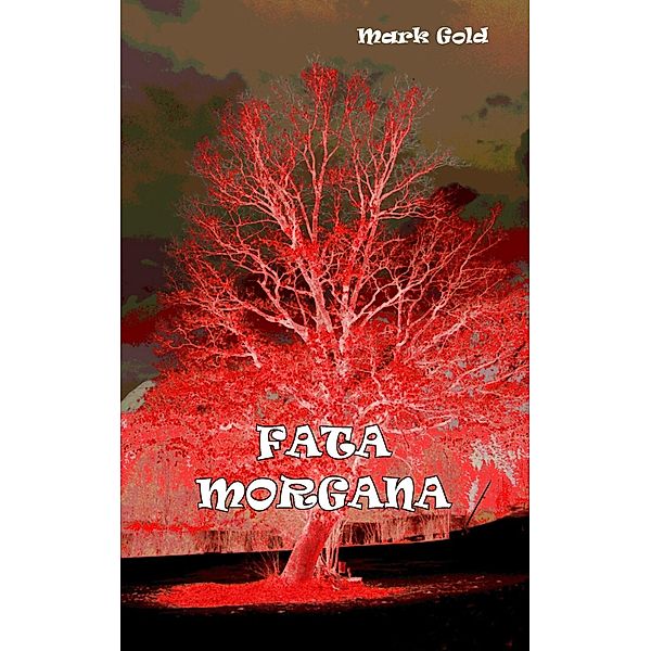 Fata Morgana, Mark Gold