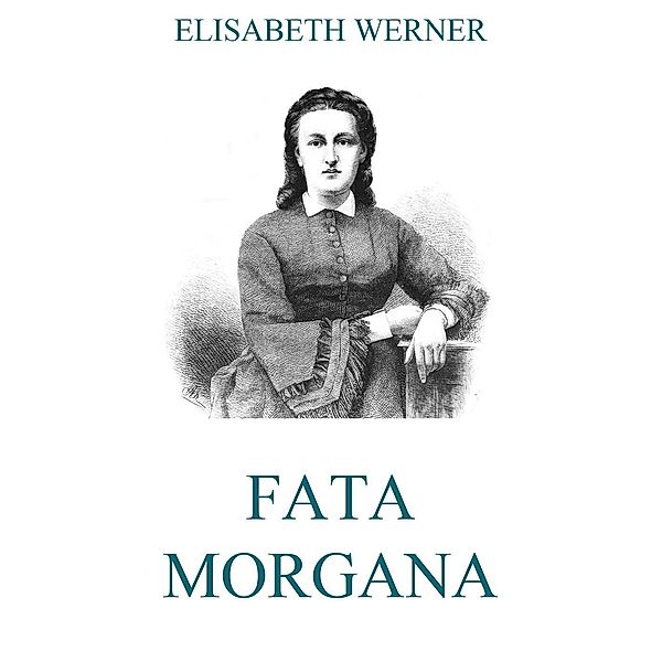 Fata Morgana, Elisabeth Werner