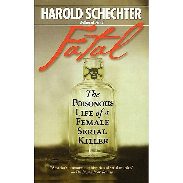 Fatal, Harold Schechter