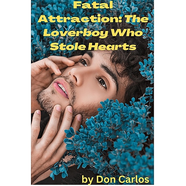 Fatal Attraction: The Loverboy Who Stole Hearts, Don Carlos