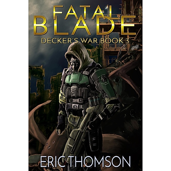 Fatal Blade (Decker's War, #3) / Decker's War, Eric Thomson