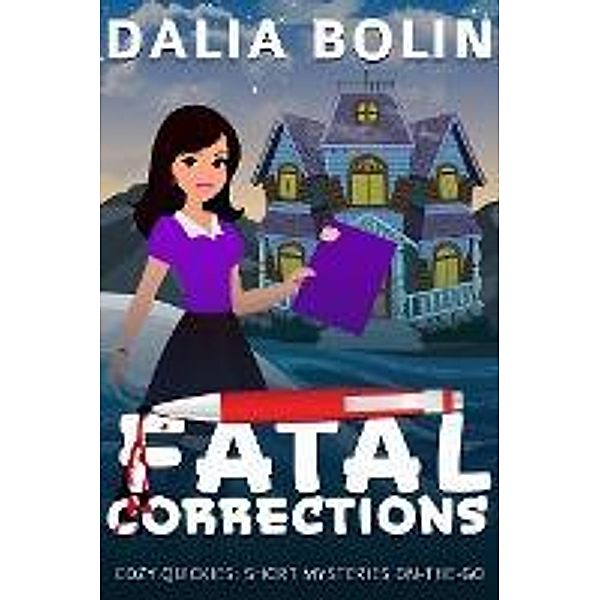 Fatal Corrections (Cozy Quickies) / Cozy Quickies, Dalia Bolin