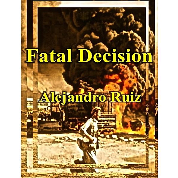 Fatal Decision, Alejandro Ruiz