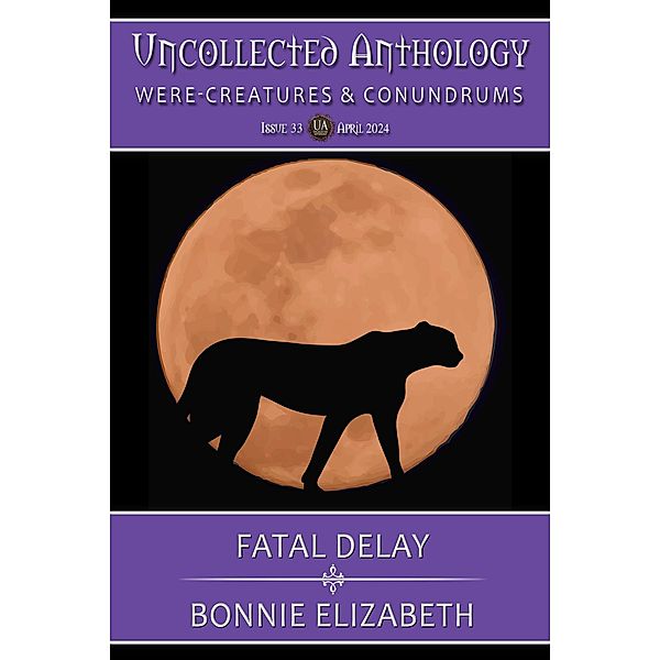 Fatal Delay (Uncollected Anthology : Were-Creatures and Conundrums 33), Bonnie Elizabeth