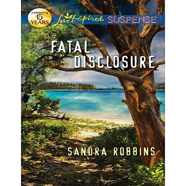 Fatal Disclosure (Mills & Boon Love Inspired Suspense) / Mills & Boon Love Inspired Suspense, Sandra Robbins