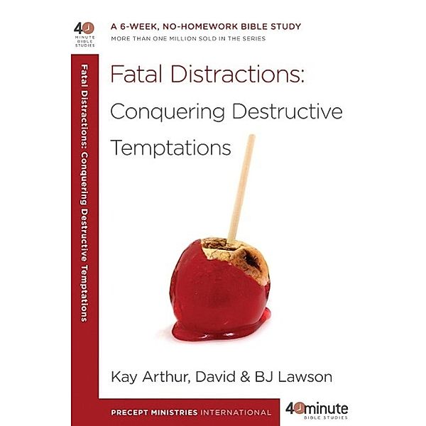Fatal Distractions / 40-Minute Bible Studies, Kay Arthur, David Lawson, Bj Lawson