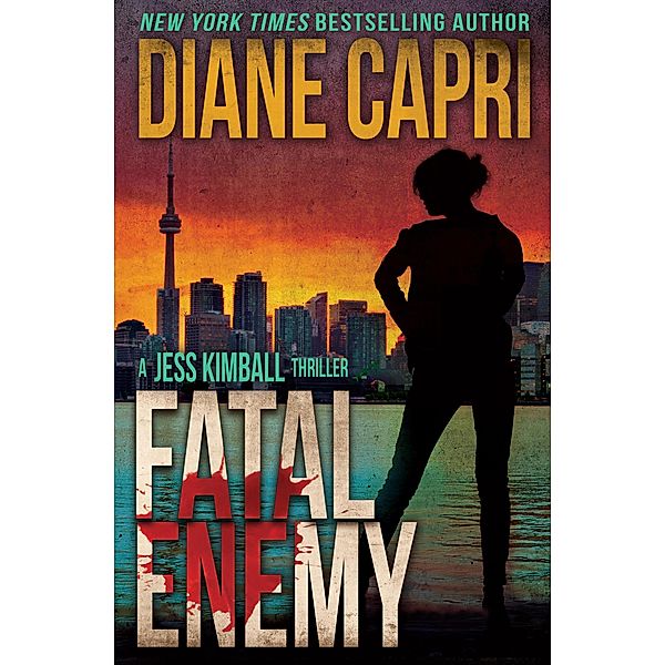Fatal Enemy: A Jess Kimball Thriller (The Jess Kimball Thrillers Series, #7) / The Jess Kimball Thrillers Series, Diane Capri