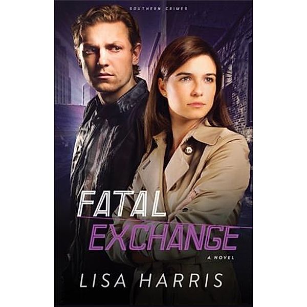 Fatal Exchange (Southern Crimes Book #2), Lisa Harris