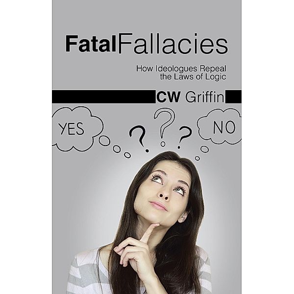 Fatal Fallacies, C. W. Griffin