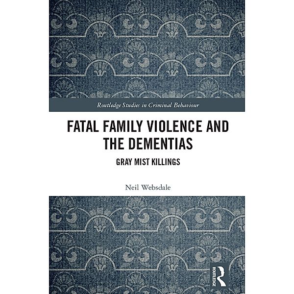 Fatal Family Violence and the Dementias, Neil Websdale