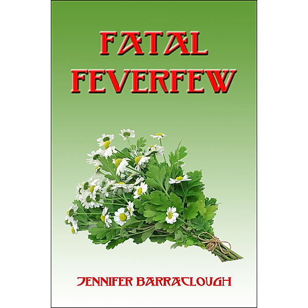 Fatal Feverfew (Dr Peabody Book 2), Jennifer Barraclough