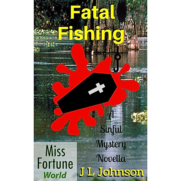 Fatal Fishing (Miss Fortune World (A Sinful Mystery)), J L Johnson