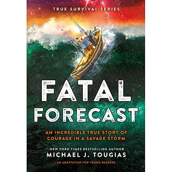 Fatal Forecast / True Survival Series, Michael J. Tougias