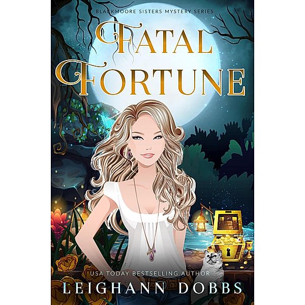 Fatal Fortune (Blackmoore Sisters Cozy Mystery Series, #8) / Blackmoore Sisters Cozy Mystery Series, Leighann Dobbs
