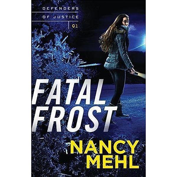 Fatal Frost (Defenders of Justice Book #1), Nancy Mehl