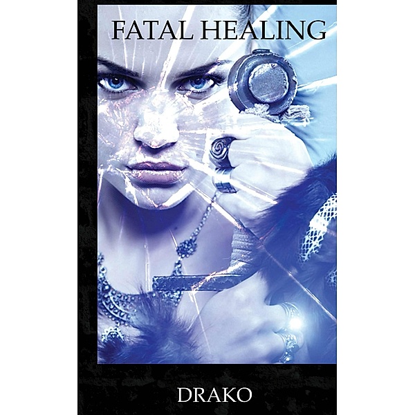 Fatal Healing (The Dragon Hunters #3) / The Dragon Hunters, Drako