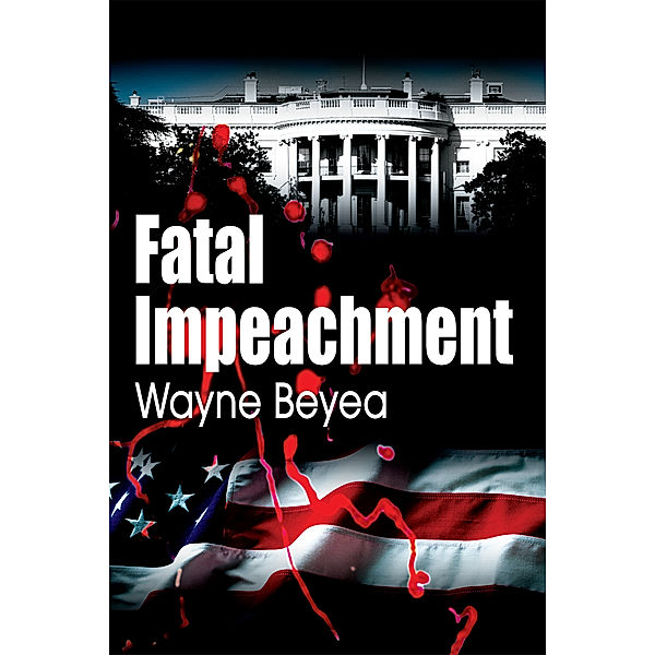 Fatal Impeachment, Wayne Beyea