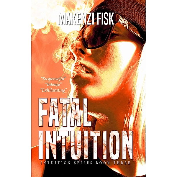 Fatal intuition (Intuition Series, #3) / Intuition Series, Makenzi Fisk