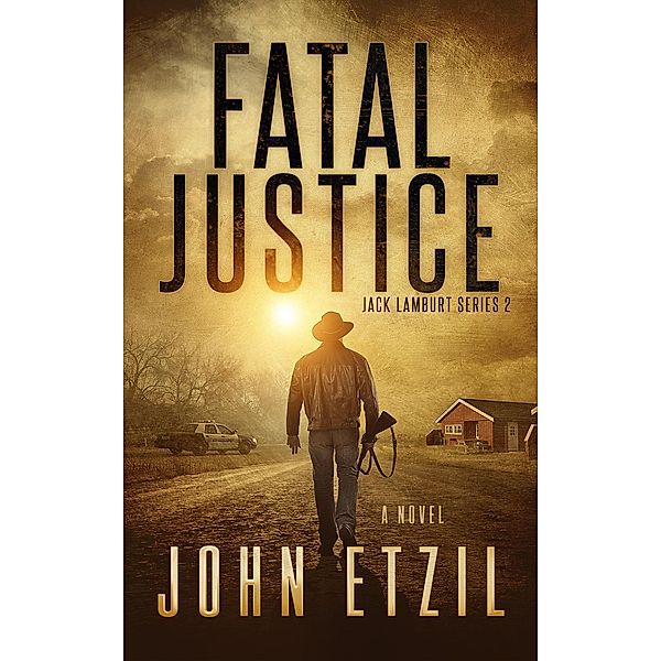 Fatal Justice (Vigilante Justice Series 2, with Jack Lamburt, #2) / Vigilante Justice Series 2, with Jack Lamburt, John Etzil