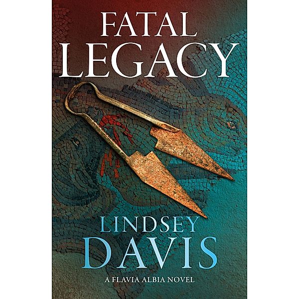 Fatal Legacy / Flavia Albia, Lindsey Davis