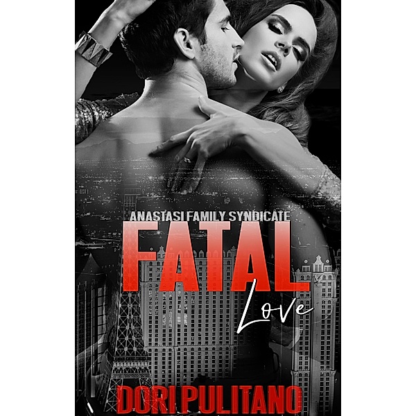 Fatal Love (Anastasi Family Syndicate, #3) / Anastasi Family Syndicate, Dori Pulitano