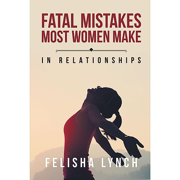 Fatal Mistakes Most Women Make, Felisha Lynch