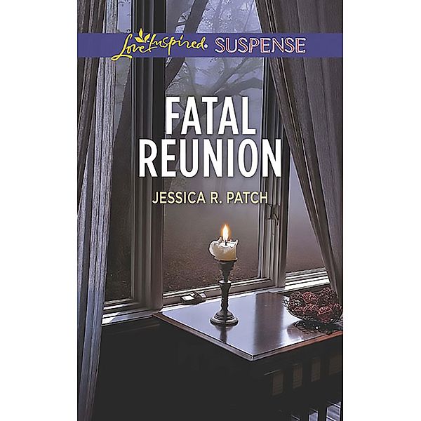 Fatal Reunion (Mills & Boon Love Inspired Suspense), Jessica R. Patch