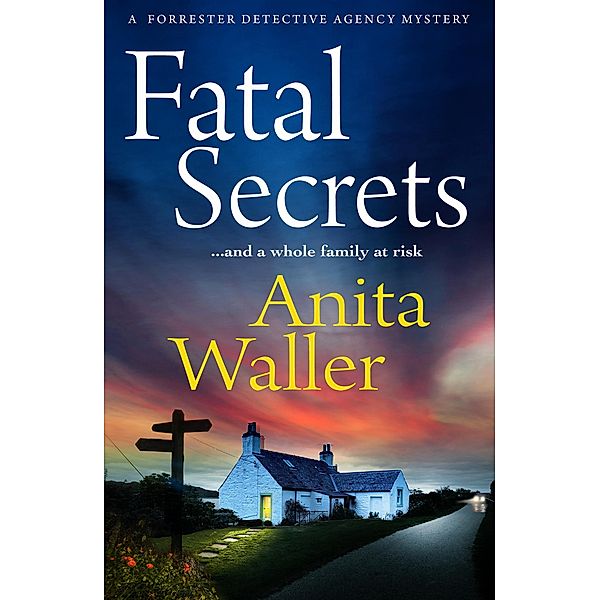 Fatal Secrets / The Forrester Detective Agency Mysteries Bd.1, Anita Waller