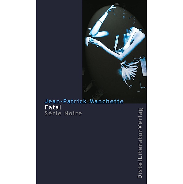 Fatal / Série Noire, Jean-Patrick Manchette