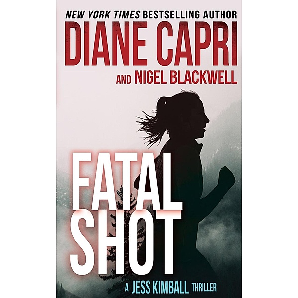 Fatal Shot (The Jess Kimball Thrillers Series, #12) / The Jess Kimball Thrillers Series, Diane Capri