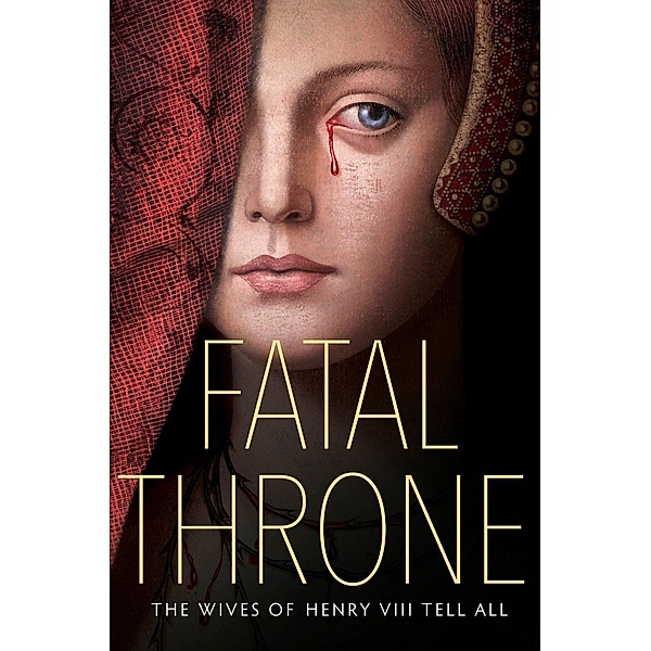 Fatal Throne: The Wives of Henry VIII Tell All, M. T. Anderson, Candace Fleming, Stephanie Hemphill, Lisa Ann Sandell, Jennifer Donnelly, Linda Sue Park, Deborah Hopkinson