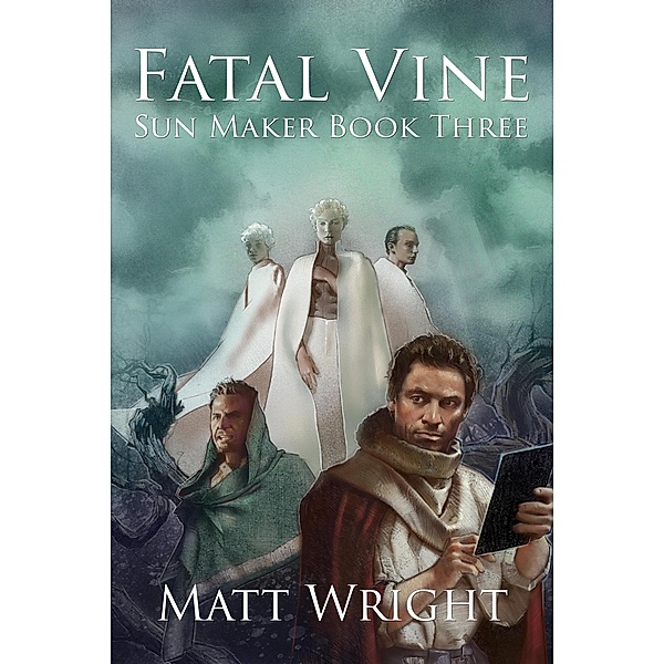 Fatal Vine (The Sun Maker Saga, #3) / The Sun Maker Saga, Matt Wright, James L. Cook